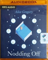 Nodding Off written by Alice Gregory performed by Jessica Ball on MP3 CD (Unabridged)